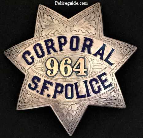 San Francisco Police Corporal badge #964.   Issued to Cornelius F. Thornton who was appointed 1-31-1921. Promoted to Sergeant July 17, 1933.