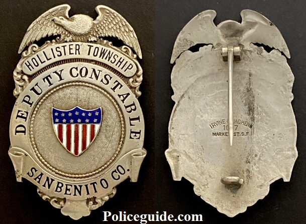 Hollister Township Deputy Constable San Benito County badge made by Irvine & Jachens 1027 Market St. S.F. circa 1912.