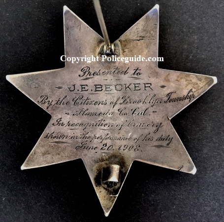 Presented to J. E. Becker By the Citizen's of Brooklyn Township / Alameda Co. Cal. / In Regogniation of Bravery ;/ Shown in the performance of his duty. / June 20, 1908.