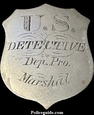 U. S. Detective Dep. Pro. Marshal.  Civil War Era.  When the Union Army took over a Confederate city a Provost Marshal was assigned to provide law enforcement.