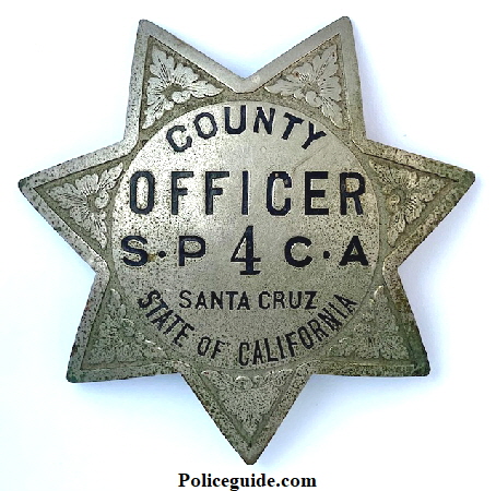 County of Santa S.P.C.A. Officer badge #4, State of California.  Made by Irvine & Jachens. S. F., CAL.  Circa 1950.