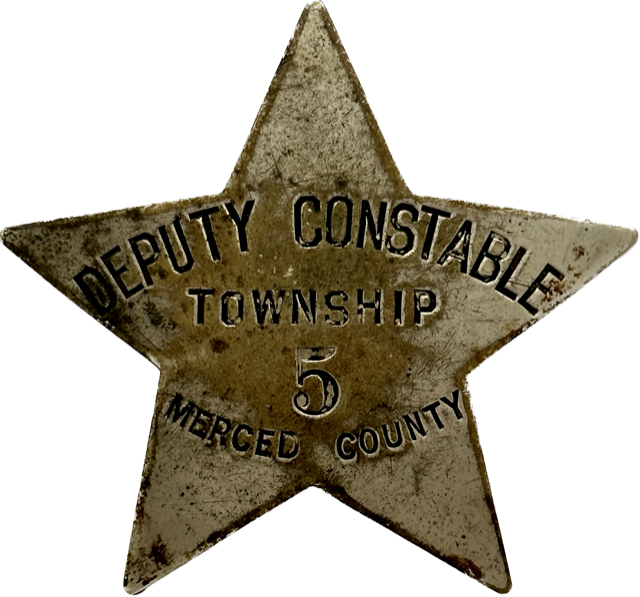 Merced Township # 5 Deputy Constable made by P M&K Co. S.F.
