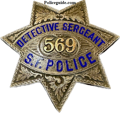 San Francisco Police Detective Sergeant badge issued to John Jacob Palmer.  Badge is hallmarked Irvine & Jachens 1027 Market St. S.F.STERLING and dated 7-28-23
