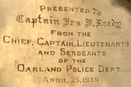 14k gold Oakland Police Captain badge presented to Ira Reedy April 25, 1939.  Reedy was appointed to the force on Feb.14,1921 and retired Dec. 1, 1945.