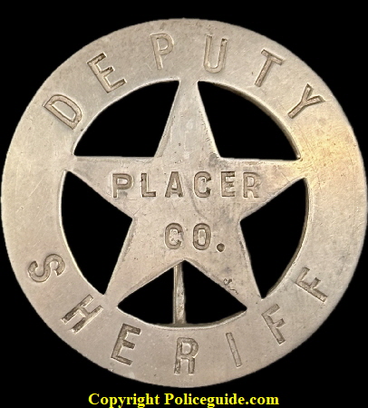 Placer Co. Deputy Sheriff badge, used in Dutch Flat (Gold Run). Placer Co. Deputy Sheriff badge, used in Dutch Flat (Gold Run).