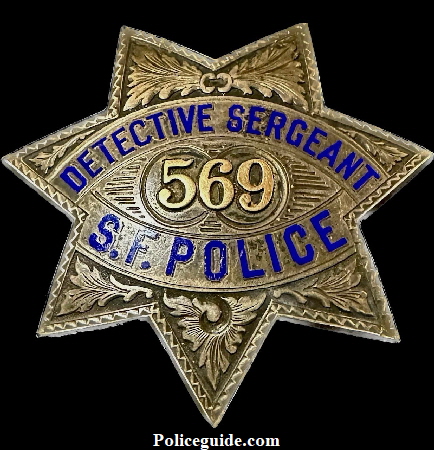 John Palmer’s San Francisco Police Detective Sergeant Star No. 569, made by Irvine & Jachens 1027 Market St. S.F. in sterling silver and dated 7-28-23.  Palmer was appointed to the department December 29, 1919.