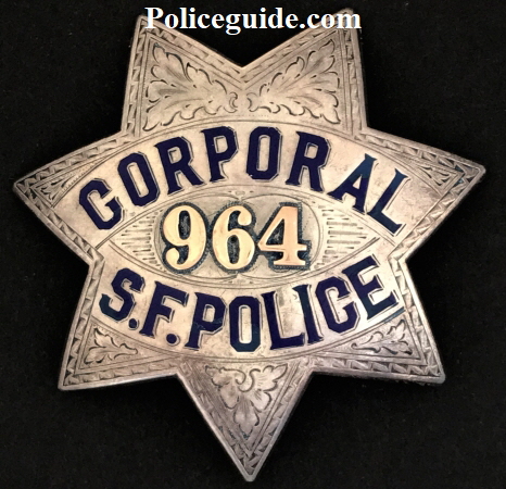 San Francisco Police Corporal badge #964.   Issued to Cornelius F. Thornton who was appointed 1-31-1921. Promoted to Sergeant July 17, 1933.